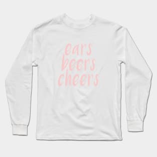 Ears Beers Cheers Millennial Pink Long Sleeve T-Shirt